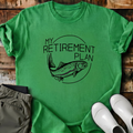 My Retirement Plan T-Shirt