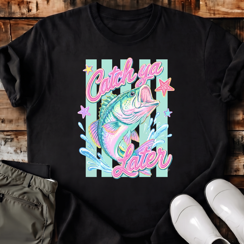 Catch Ya Later T-Shirt