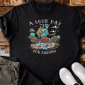 A Good Day For Fishing T-Shirt