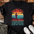 Never Mess With A Fisherman T-Shirt