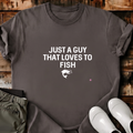 Just A Guy That Loves To Fish T-Shirt